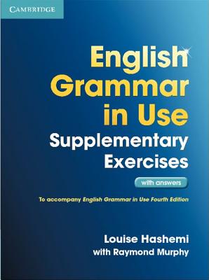 English Grammar in Use Supplementary Exercises with Answers - Hashemi, Louise, and Murphy, Raymond