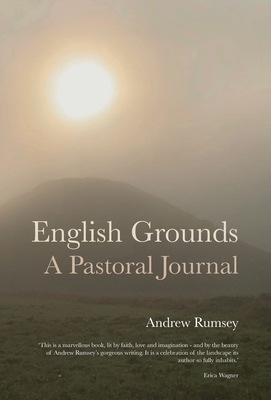 English Grounds: A Pastoral Journal - Rumsey, Andrew