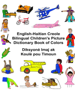 English-Haitian Creole Bilingual Children's Picture Dictionary Book of Colors Diksyon Imaj ak Koul pou Timoun