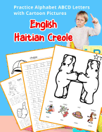 English Haitian Creole Practice Alphabet ABCD letters with Cartoon Pictures: Pratike l?t angle alfab? krey?l ayisyen ak foto desen