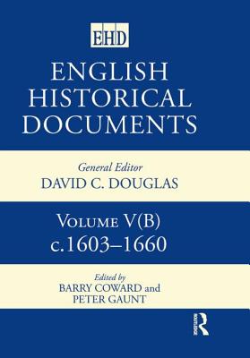 English Historical Documents, 1603-1660 - Coward, Barry (Editor), and Gaunt, Peter (Editor)