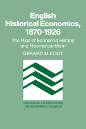 English Historical Economics, 1870-1926: The Rise of Economic History and Neomercantilism