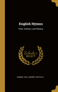 English Hymns: Their Authors and History