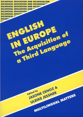 English in Europe the Acquisition of a Third Language: The Acquisition of a Third Language - Cenoz, Jasone, Dr. (Editor), and Jessner, Ulrike, Professor (Editor)