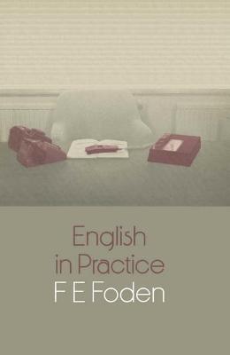 English in Practice - Foden, F.E.