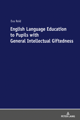 English Language Education to Pupils with General Intellectual Giftedness - Reid, Eva