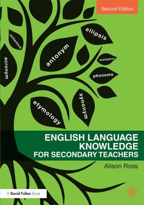 English Language Knowledge for Secondary Teachers - Ross, Alison