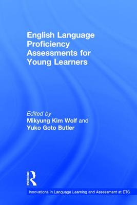 English Language Proficiency Assessments for Young Learners - Kim Wolf, Mikyung (Editor), and Butler, Yuko Goto (Editor)