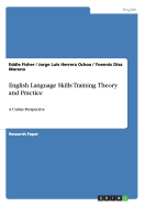 English Language Skills Training. Theory and Practice: A Cuban Perspective