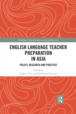English Language Teacher Preparation in Asia: Policy, Research and Practice - Zein, Subhan (Editor), and Stroupe, Richmond (Editor)
