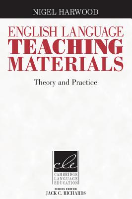 English Language Teaching Materials: Theory and Practice - Harwood, Nigel (Editor)