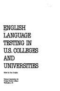 English Language Testing in U.S. Colleges and Universities