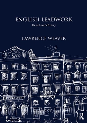 English Leadwork: Its Art and History - Weaver, Lawrence