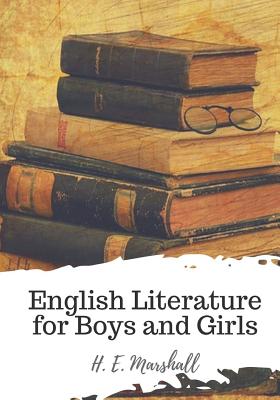 English Literature for Boys and Girls - Marshall, H E