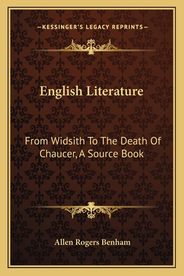 English Literature: From Widsith To The Death Of Chaucer, A Source Book - Benham, Allen Rogers