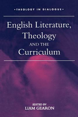 English Literature, Theology and the Curriculum - Gearon, Liam (Editor)