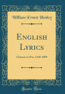 English Lyrics: Chaucer to Poe, 1340-1809 (Classic Reprint)