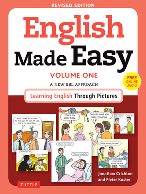 English Made Easy Volume One: A New ESL Approach: Learning English Through Pictures (Free Online Audio) - Crichton, Jonathan, Dr., and Koster, Pieter