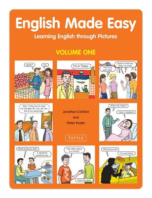 English Made Easy Volume One: Learning English Through Pictures - Crichton, Jonathan, Dr., and Koster, Pieter