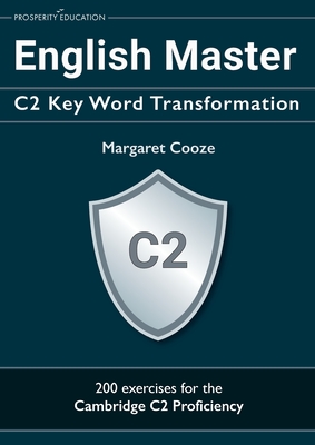 English Master C2 Key Word Transformation: 200 test questions with answer keys - Cooze, Margaret
