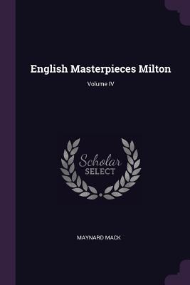 English Masterpieces Milton; Volume IV - Mack, Maynard