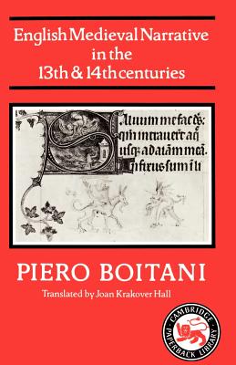 English Medieval Narrative in the Thirteenth and Fourteenth Centuries - Boitani, Piero, and Hall, Joan Krakover (Translated by)