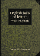 English Men of Letters Walt Whitman - Carpenter, George Rice