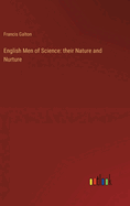 English Men of Science: their Nature and Nurture