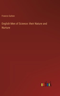 English Men of Science: their Nature and Nurture - Galton, Francis