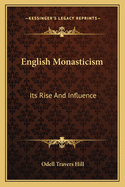 English Monasticism: Its Rise and Influence