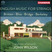 English Music for Strings: Britten, Bliss, Bridge, Berkeley - Sinfonia of London; John Wilson (conductor)