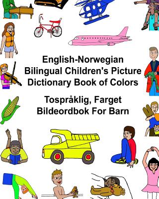 English-Norwegian Bilingual Children's Picture Dictionary Book of Colors Tosprklig, Farget Bildeordbok For Barn - Carlson, Richard, Jr.