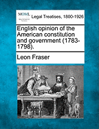 English Opinion of the American Constitution and Government (1783-1798)