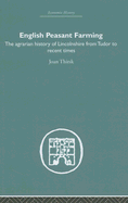 English Peasant Farming: The Agrarian History of Lincolnshire from Tudor to Recent Times