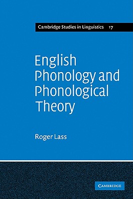 English Phonology and Phonological Theory: Synchronic and Diachronic Studies - Lass, Roger