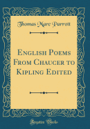 English Poems from Chaucer to Kipling Edited (Classic Reprint)