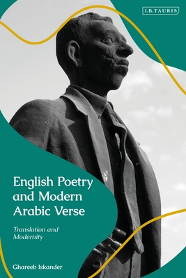 English Poetry and Modern Arabic Verse: Translation and Modernity - Iskander, Ghareeb