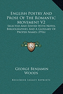 English Poetry And Prose Of The Romantic Movement V2: Selected And Edited With Notes, Bibliographies And A Glossary Of Proper Names (1916)