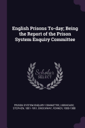 English Prisons To-Day; Being the Report of the Prison System Enquiry Committee