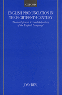 English Pronunciation in the Eighteenth Century: Thomas Spence's Grand Repository of the English Language