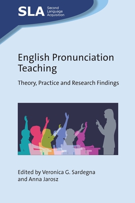 English Pronunciation Teaching: Theory, Practice and Research Findings - Sardegna, Veronica G (Editor), and Jarosz, Anna (Editor)