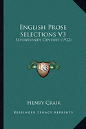 English Prose Selections V3: Seventeenth Century (1922)