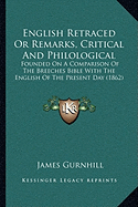 English Retraced Or Remarks, Critical And Philological: Founded On A Comparison Of The Breeches Bible With The English Of The Present Day (1862)