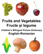 English-Romanian Fruits and Vegetables Children's Bilingual Picture Dictionary