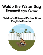 English-Russian Waldo the Water Bug /    Children's Bilingual Picture Book