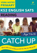 English SATs Catch Up Reading: York Notes for KS2 catch up, revise and be ready for the 2025 and 2026 exams: catch up, revise and be ready for 2022 exams