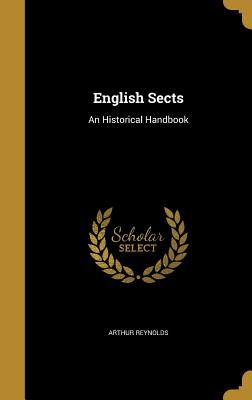 English Sects: An Historical Handbook - Reynolds, Arthur