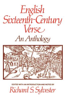 English Sixteenth Century Verse: An Anthology - Sylvester, Richard S (Editor)