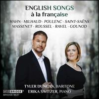 English Songs  la franaise - Erika Switzer (piano); Tyler Duncan (baritone)