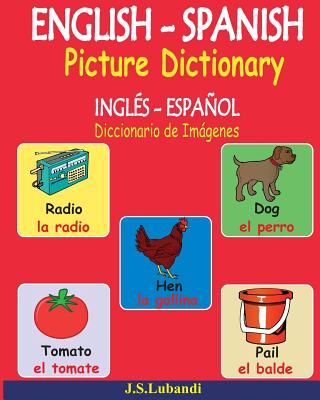 ENGLISH - SPANISH Picture Dictionary (INGLS - ESPAOL Diccionario de Imgenes) - Lubandi, J S